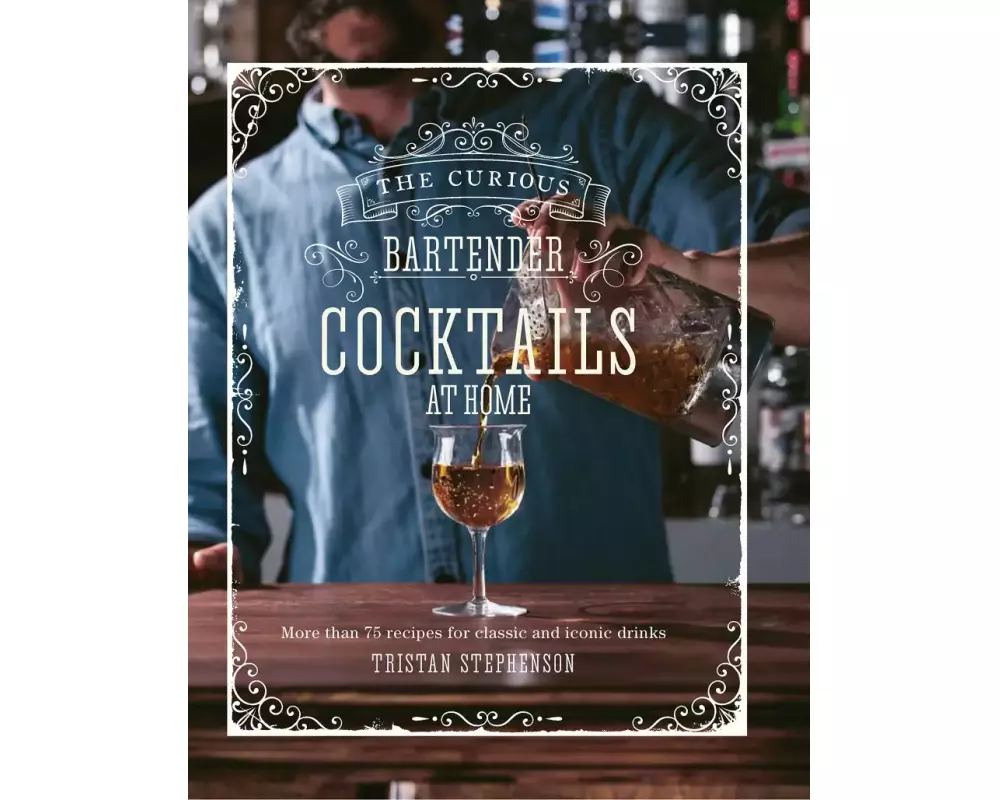 The Curious Bartender: Cocktails At Home