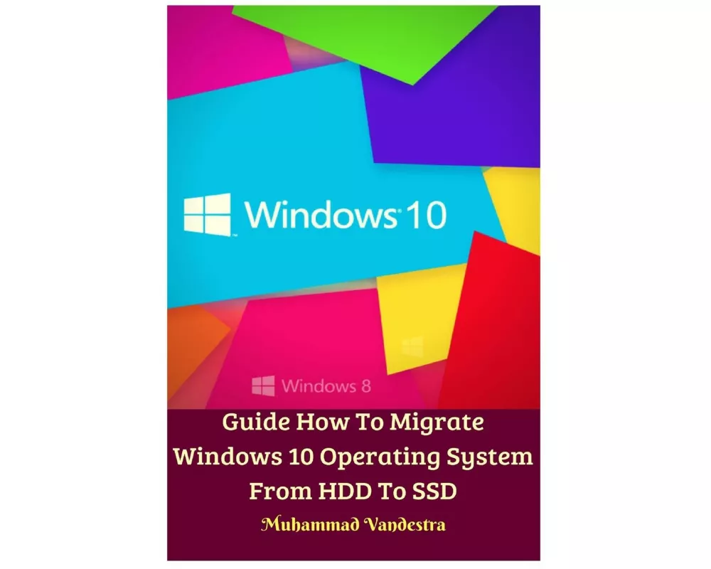Guide How To Migrate Windows 10 Operating System From HDD To SSD Hardcover Version