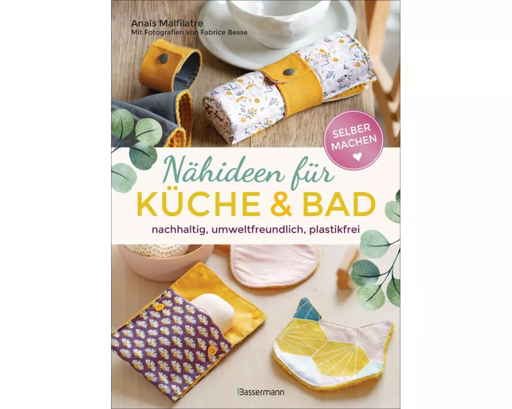 Selbermachen: Nähideen für Küche und Bad. Nachhaltig, umweltfreundlich, plastikfrei