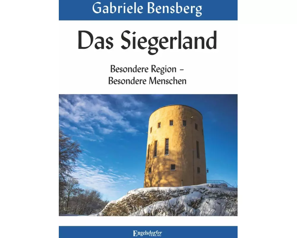 Das Siegerland: Besondere Region - Besondere Menschen