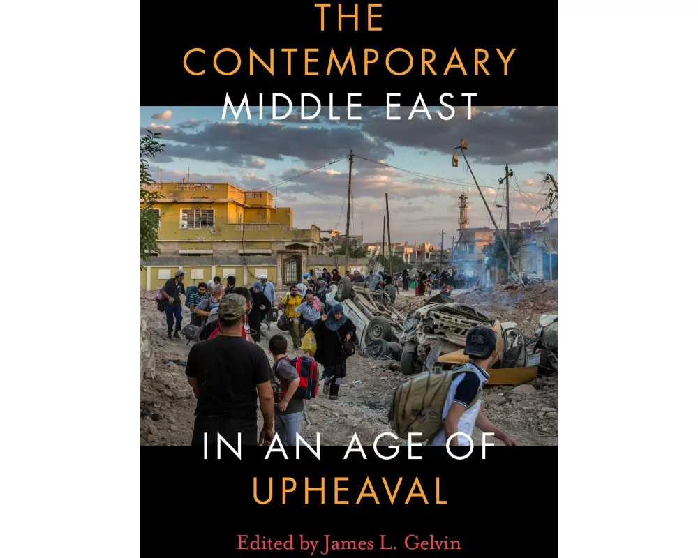 The Contemporary Middle East in an Age of Upheaval
