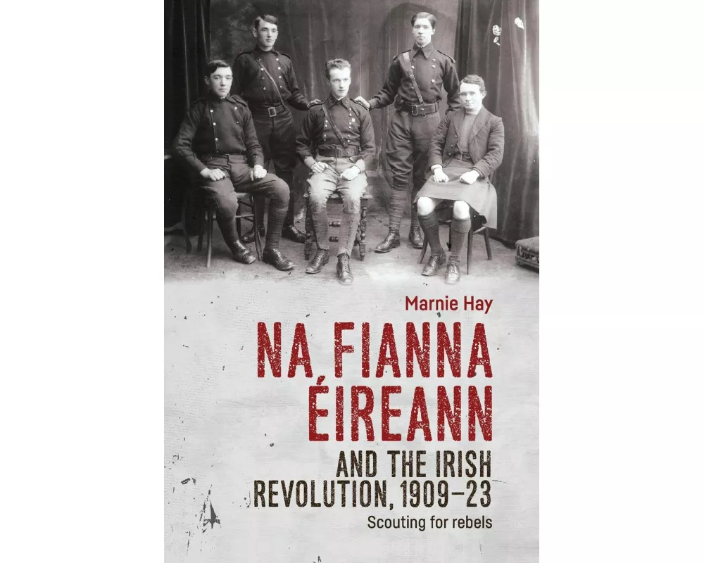 Na Fianna ÉIreann and the Irish Revolution, 1909–23