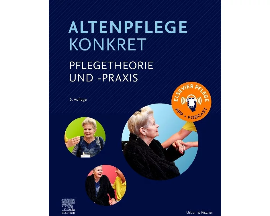 Altenpflege konkret Pflegetheorie und -praxis