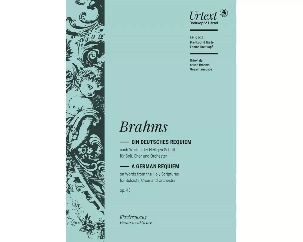 Ein deutsches Requiem op. 45 (Urtext der neuen Brahms-Gesamtausgabe; Klavierauszug vom Komponisten)
