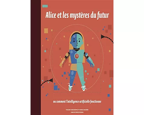 Alice et les mystères du futur ou comment l'intelligence artificielle fonctionne