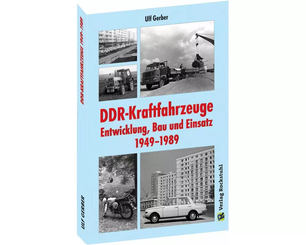 DDR-Kraftfahrzeuge - Entwicklung, Bau und Einsatz 1949-1989