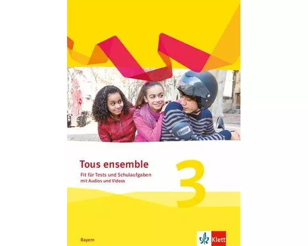 Tous ensemble 3. Ausgabe Bayern. 3. Lernjahr