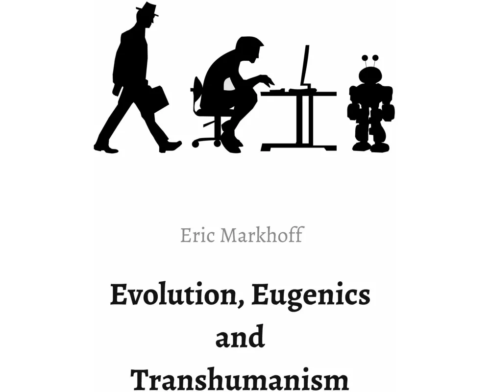 Evolution, Eugenics and Transhumanism