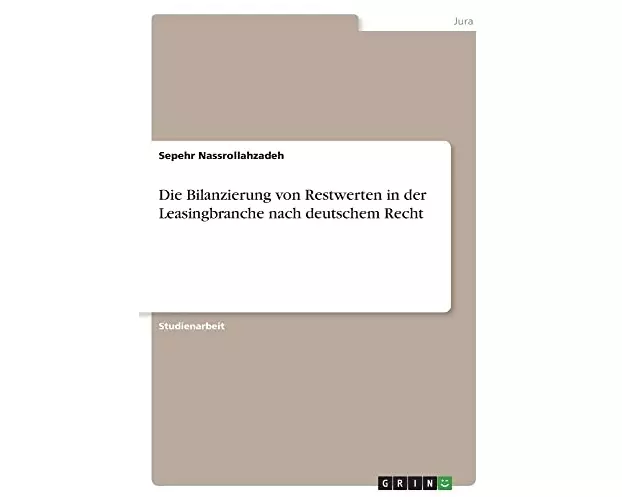 Die Bilanzierung von Restwerten in der Leasingbranche nach deutschem Recht
