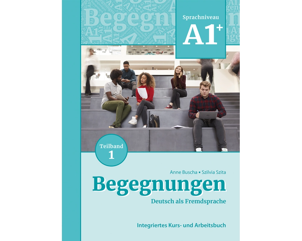 Begegnungen Deutsch als Fremdsprache A1+, Teilband 1: Integriertes Kurs- und Arbeitsbuch