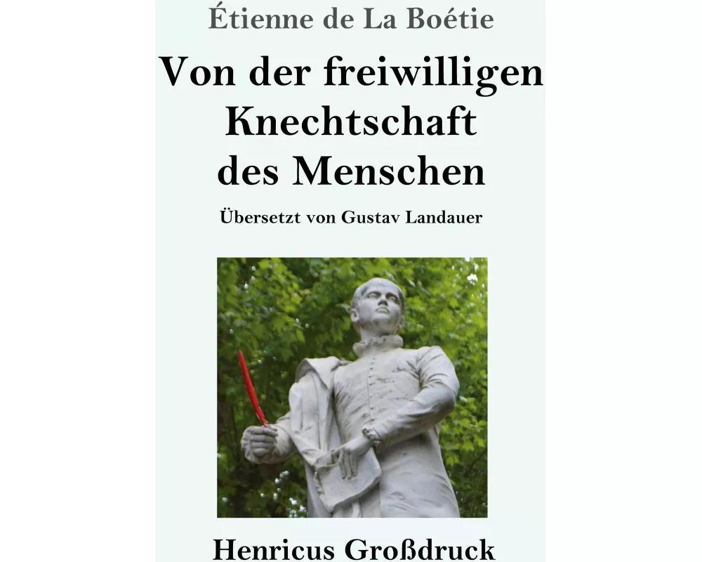 Von der freiwilligen Knechtschaft des Menschen (Großdruck)