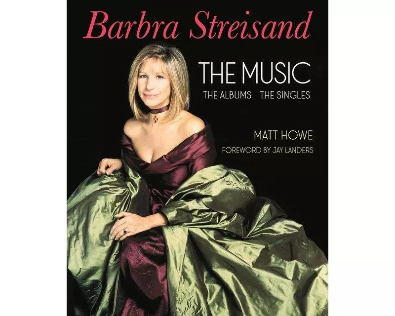Barbra Streisand the Music, the Albums, the Singles