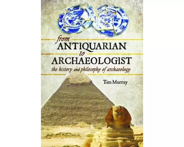 From Antiquarian to Archaeologist