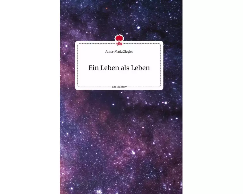 Ein Leben als Leben. Life is a Story - story.one