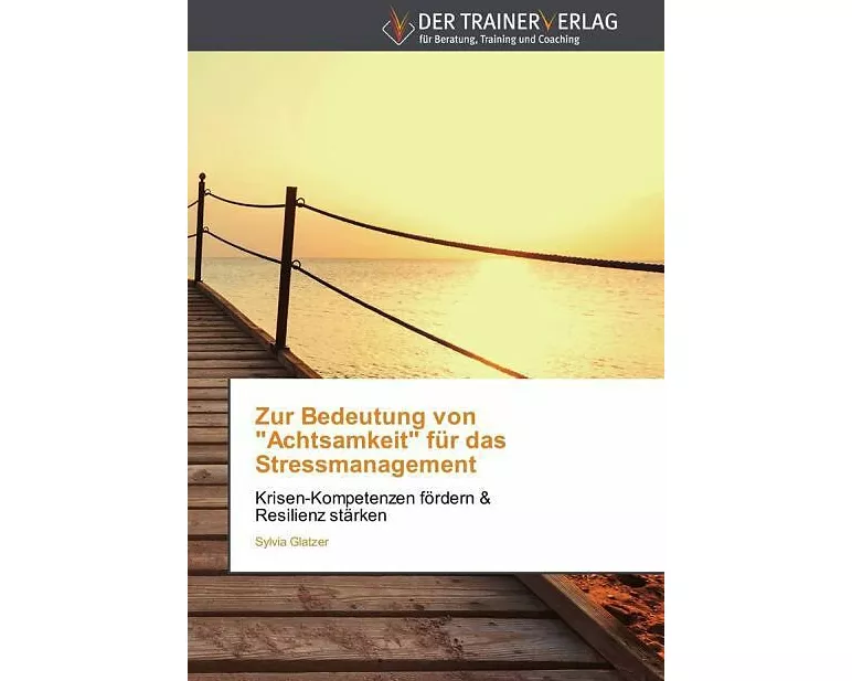 Zur Bedeutung von "Achtsamkeit" für das Stressmanagement