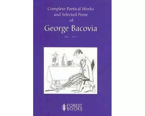 Complete Poetical Works and Selected Prose of George Bacovia 1881-1957