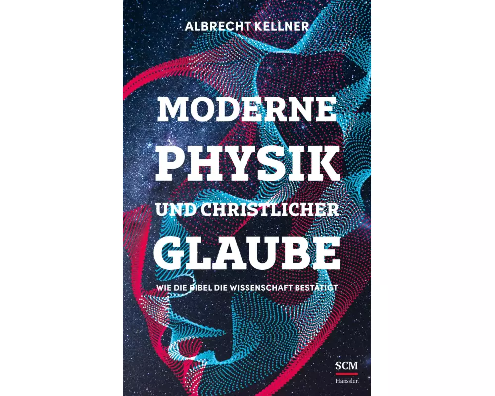 Moderne Physik und christlicher Glaube