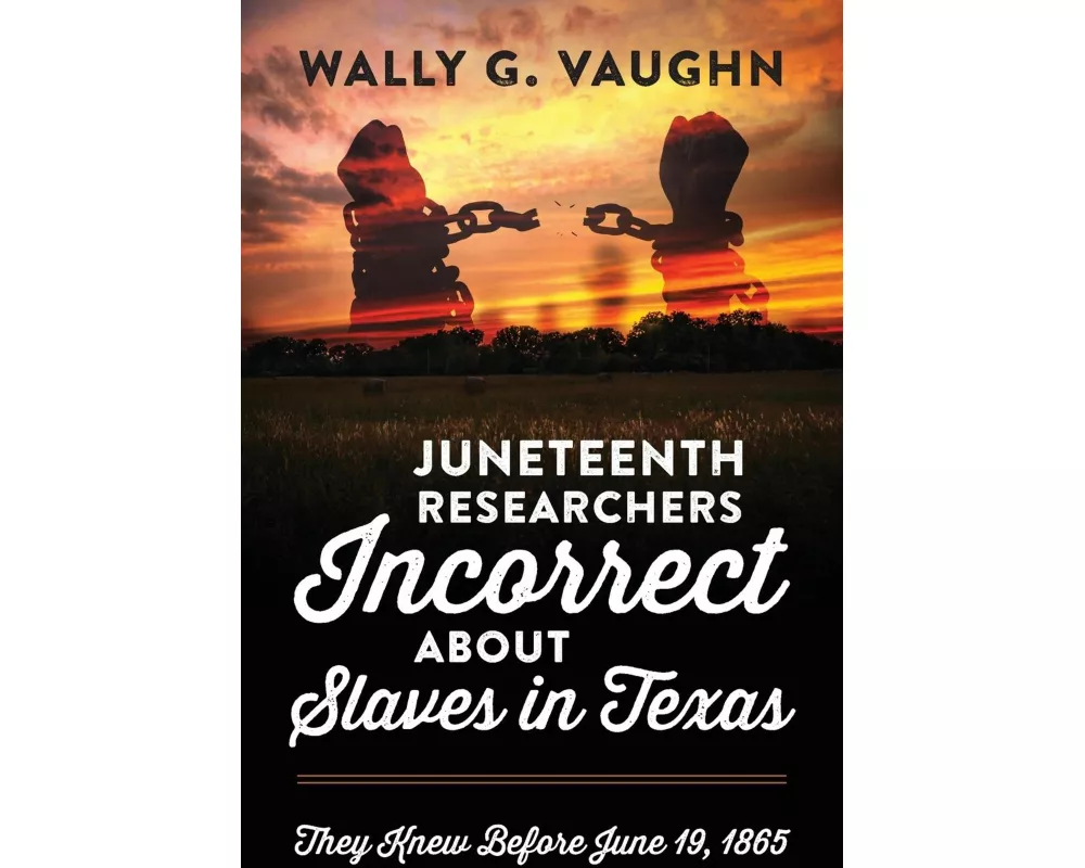 Juneteenth Researchers Incorrect About Slaves In Texas