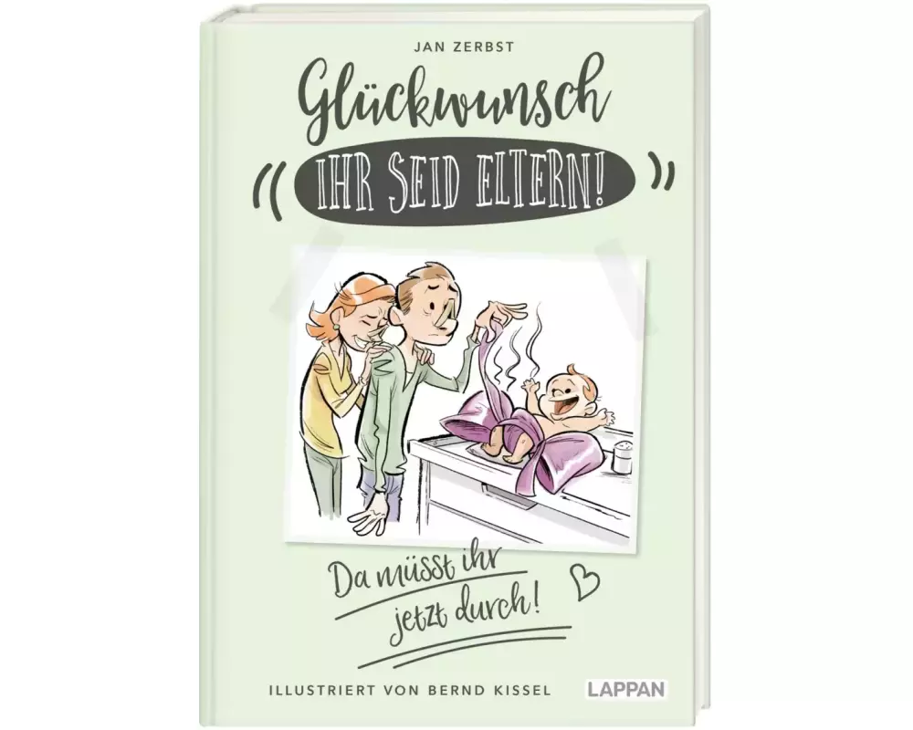 Glückwunsch, ihr seid Eltern! Da müsst ihr jetzt durch!