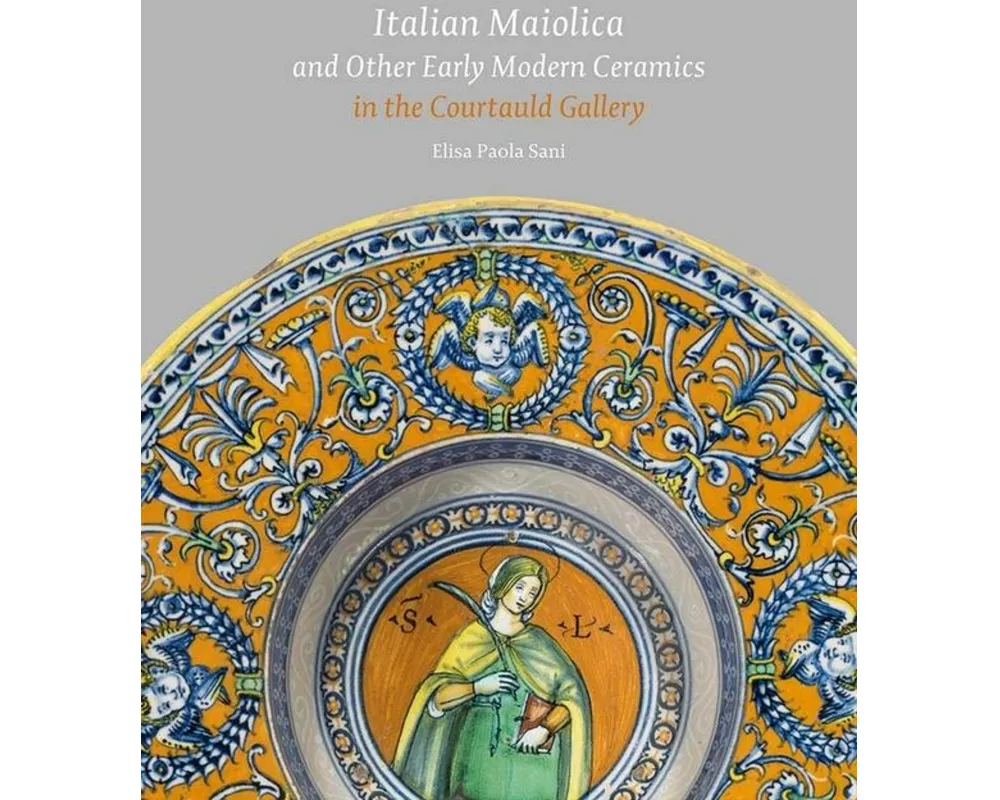 Italian Maiolica and Other Early Modern Ceramics in the Courtauld Gallery