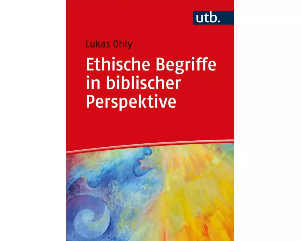 Ethische Begriffe in biblischer Perspektive