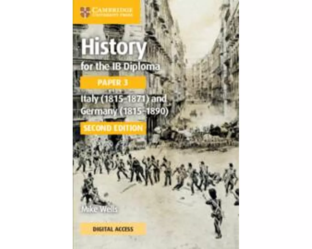 History for the IB Diploma Paper 3 Italy (1815–1871) and Germany (1815–1890) Coursebook with Digital Access (2 Years)