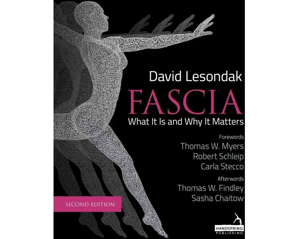 Fascia - What It Is, and Why It Matters, Second Edition