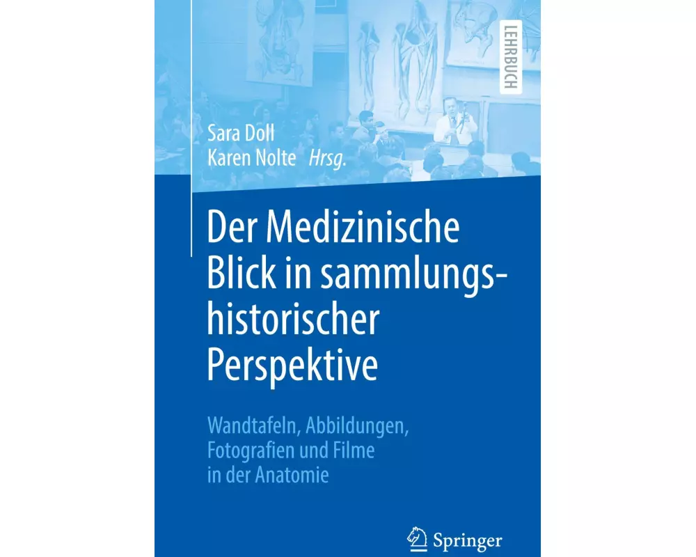 Der Medizinische Blick in sammlungshistorischer Perspektive