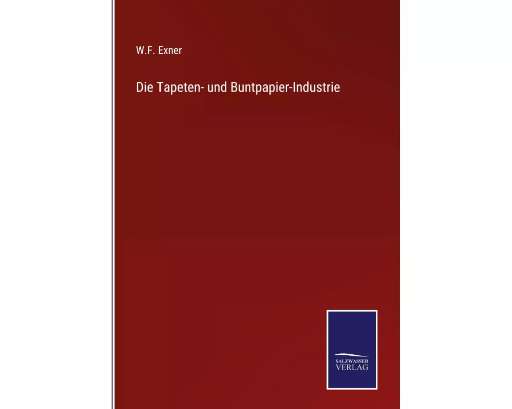 Die Tapeten- und Buntpapier-Industrie