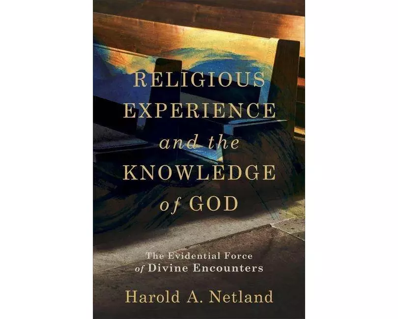 Religious Experience and the Knowledge of God – The Evidential Force of Divine Encounters