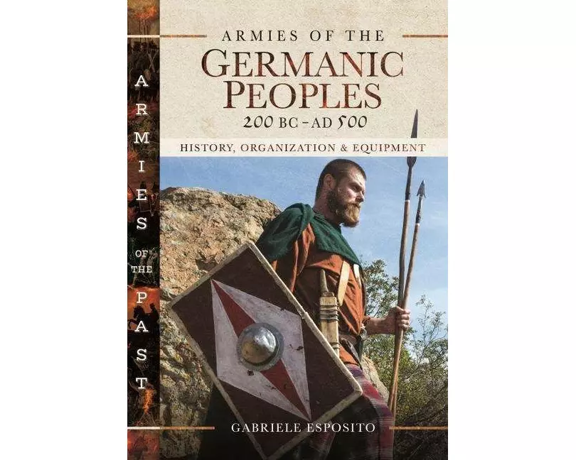 Armies of the Germanic Peoples, 200 BC to AD 500