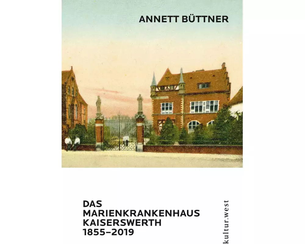 Das Marienkrankenhaus Kaiserswerth 1855-2019