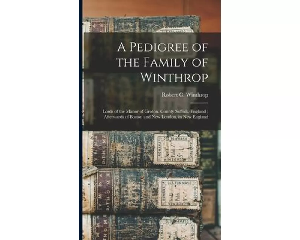 A Pedigree of the Family of Winthrop