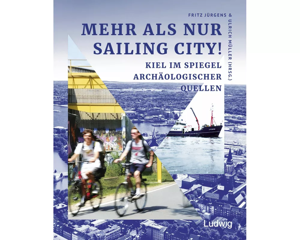 Mehr als nur Sailing City! Kiel im Spiegel archäologischer Quellen