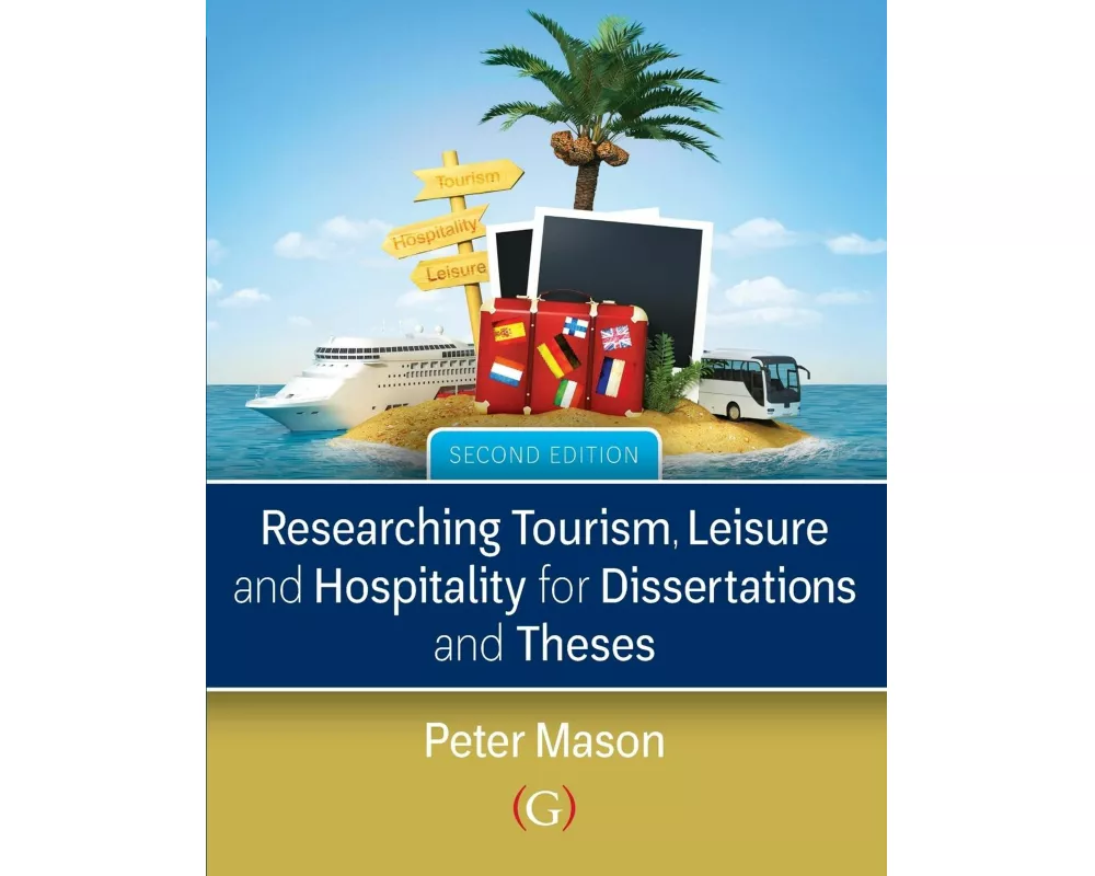 Researching Tourism, Leisure and Hospitality for Dissertations and Theses
