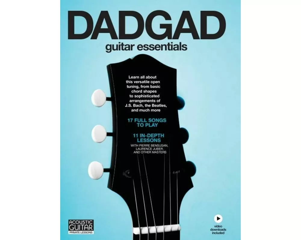 Dadgad Guitar Essentials: 11 In-Depth Lessons and 17 Full Songs with Video Downloads Included from Acoustic Guitar Private Lessons