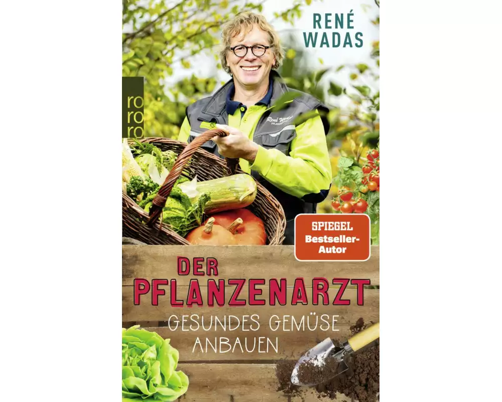 Der Pflanzenarzt: Gesundes Gemüse anbauen