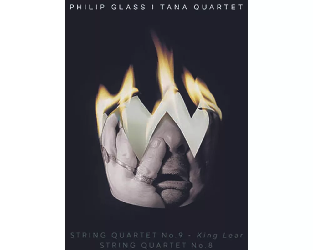 Philip Glass: "King Lear" String Quartet No. 9 & S