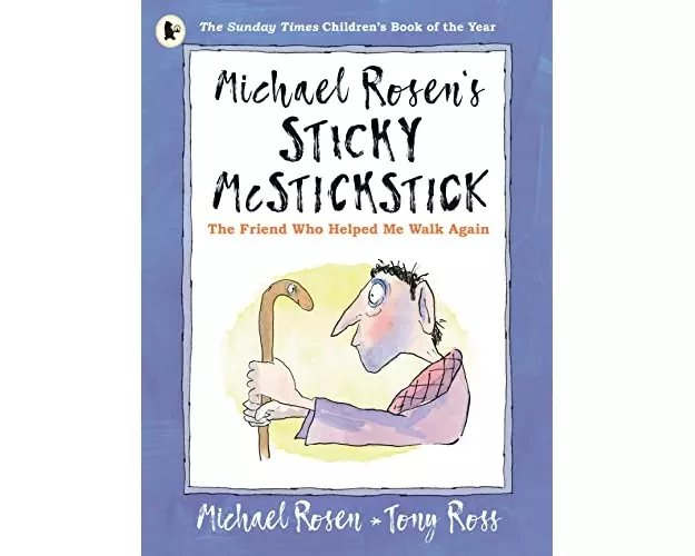Michael Rosen's Sticky McStickstick: The Friend Who Helped Me Walk Again