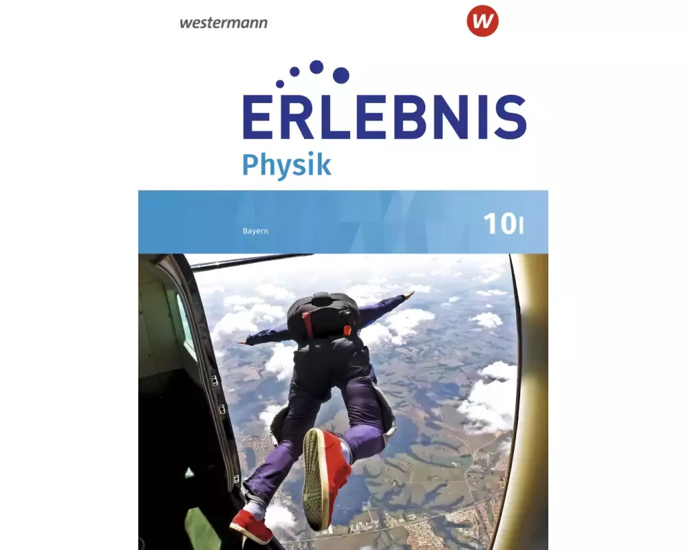 Erlebnis Physik - Ausgabe 2019 für Realschulen in Bayern