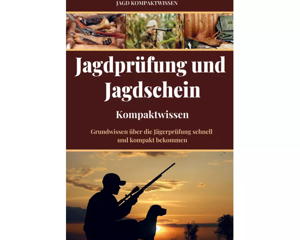 Jagdschein und Jagdprüfung (Kompaktwissen)