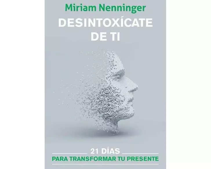 Desintoxícate de ti: 21 días para transformar tu presente / Your Inner-self Deto x: 21 Days to a new you