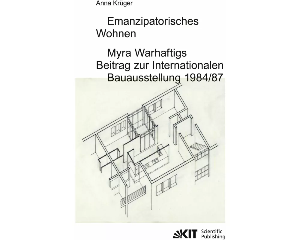 Emanzipatorisches Wohnen: Myra Warhaftigs Beitrag zur Internationalen Bauausstellung 1984/87