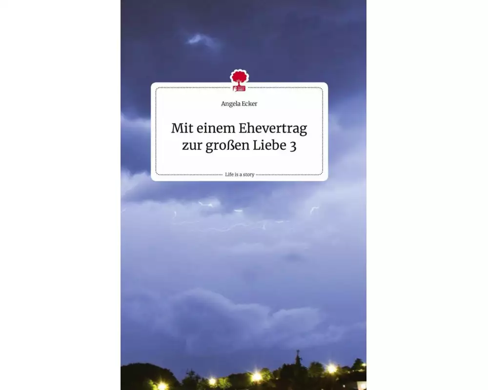 Mit einem Ehevertrag zur großen Liebe 3. Life is a Story - story.one