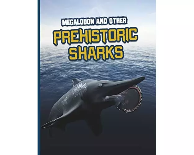 Megalodon and Other Prehistoric Sharks