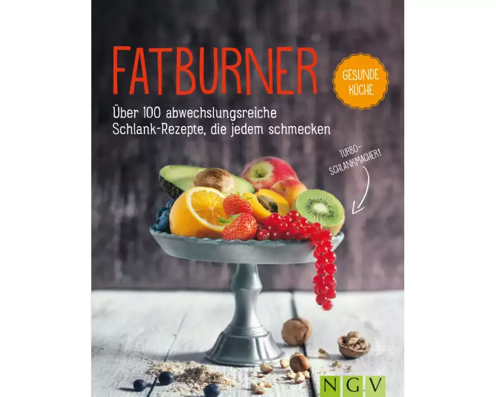 Fatburner - Über 100 abwechslungsreiche Schlank-Repepte, die jedem schmecken