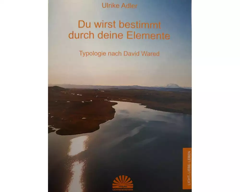 Du wirst bestimmt durch deine Elemente