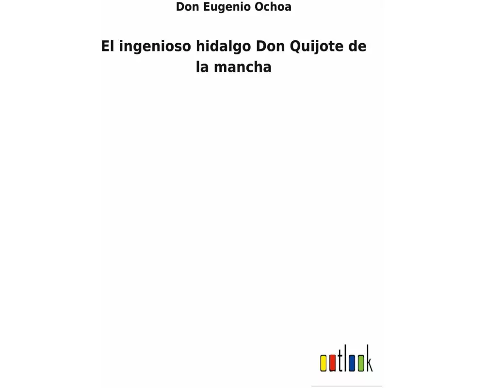 El ingenioso hidalgo Don Quijote de la mancha