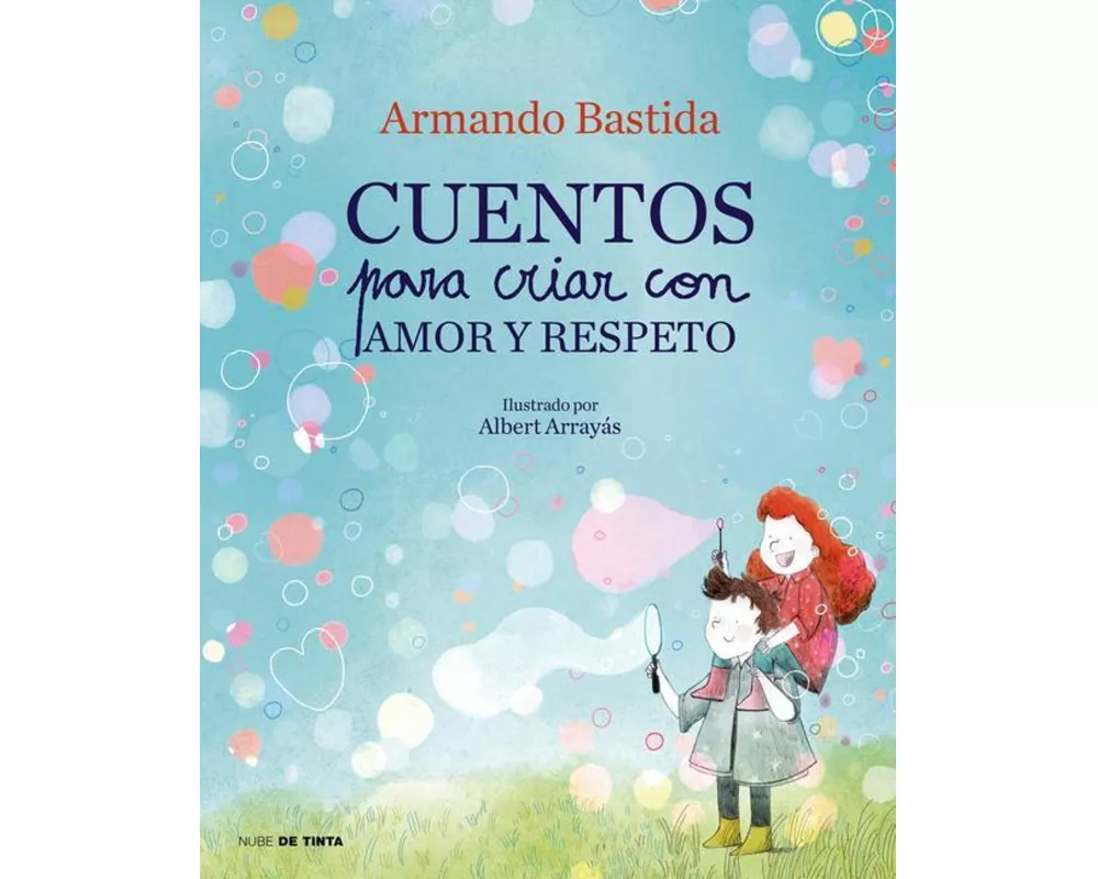 Cuentos Para Criar Con Amor Y Respeto / Stories to Raise Kids with Love and Respect