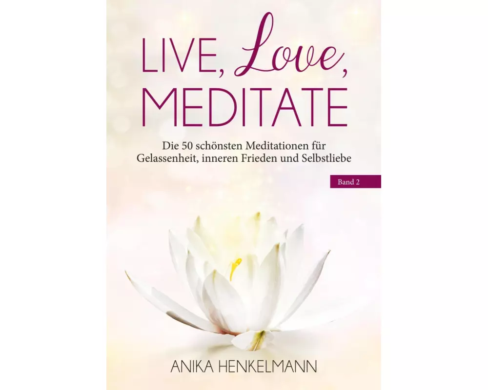 Live, Love, Meditate (Band 2)